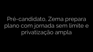 ​Pré-candidato, Zema prepara plano com jornada sem limite e privatização ampla 